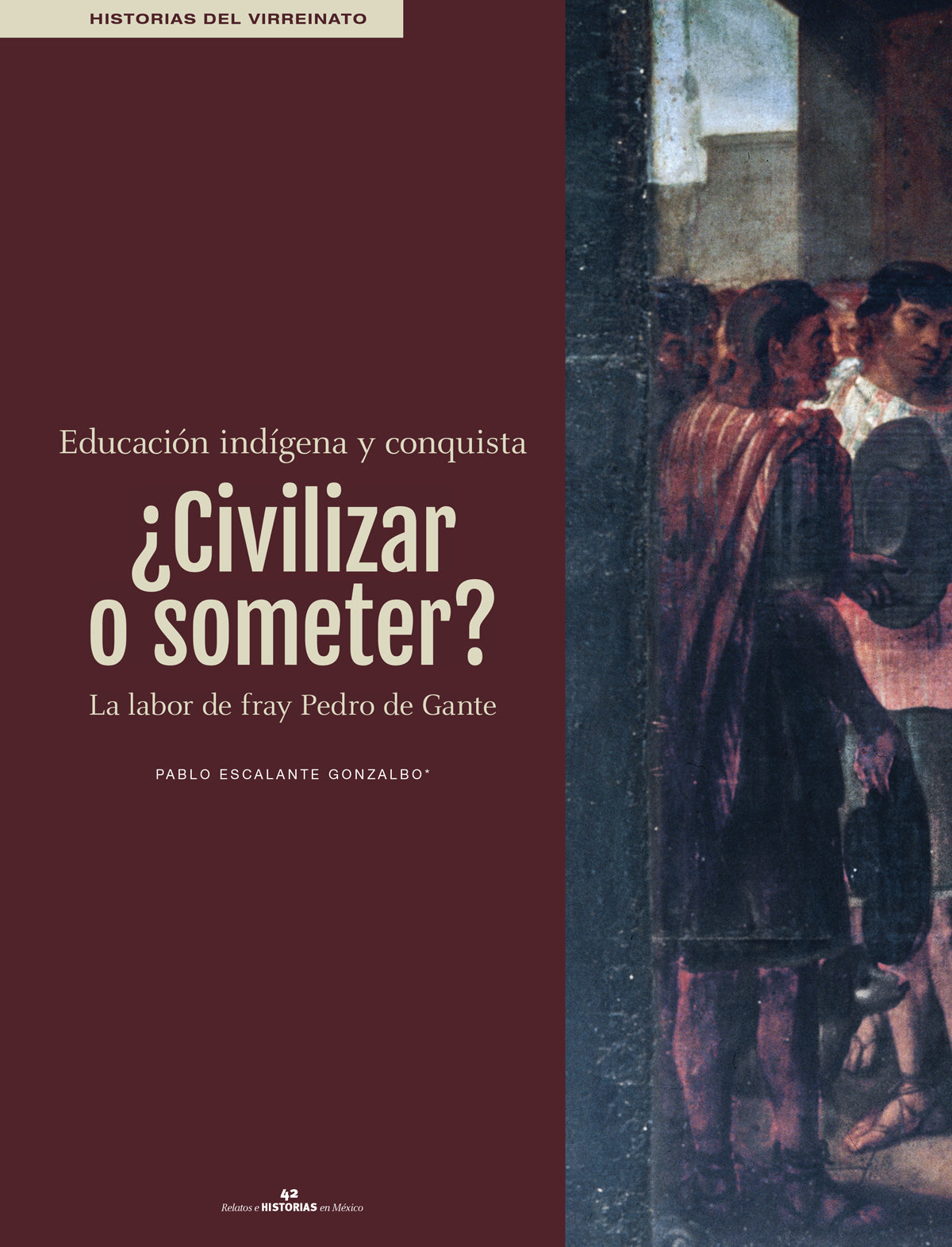 ¿Civilizar o someter? Educación indígena y conquista