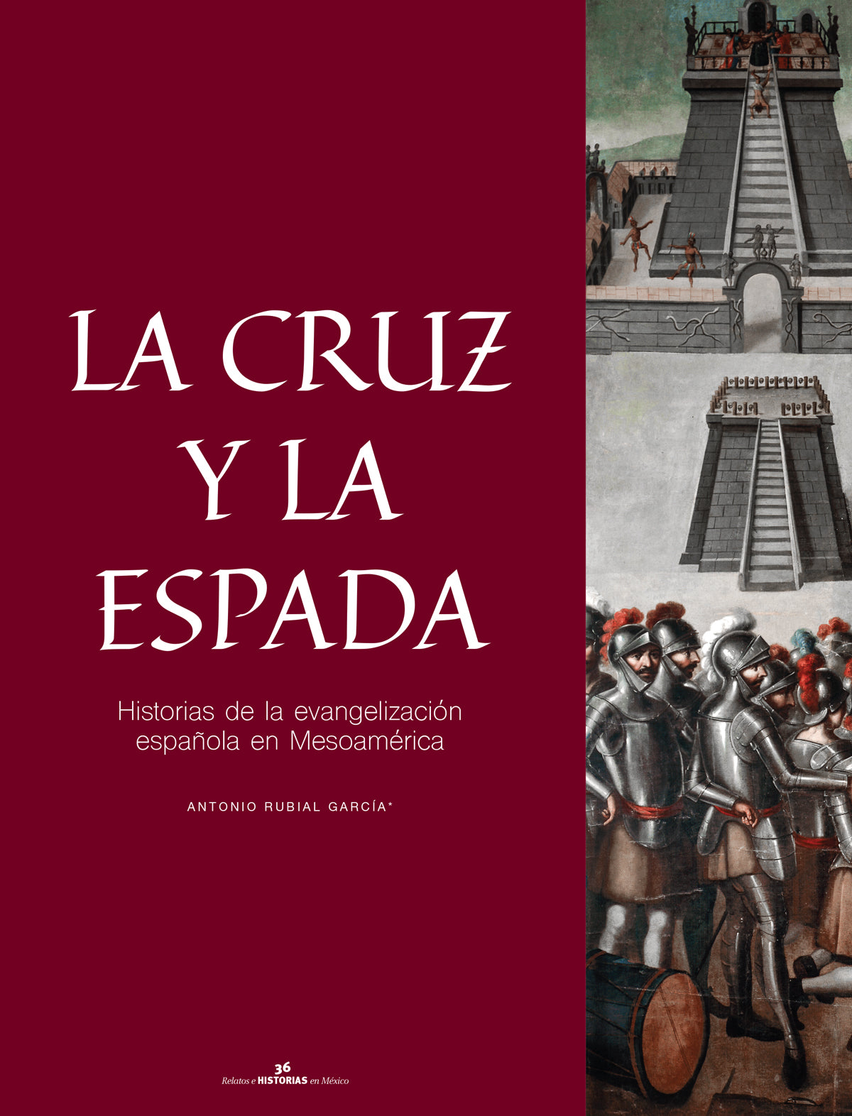 RHM 161 La cruz y la espada. La complicada evangelización en Mesoamérica