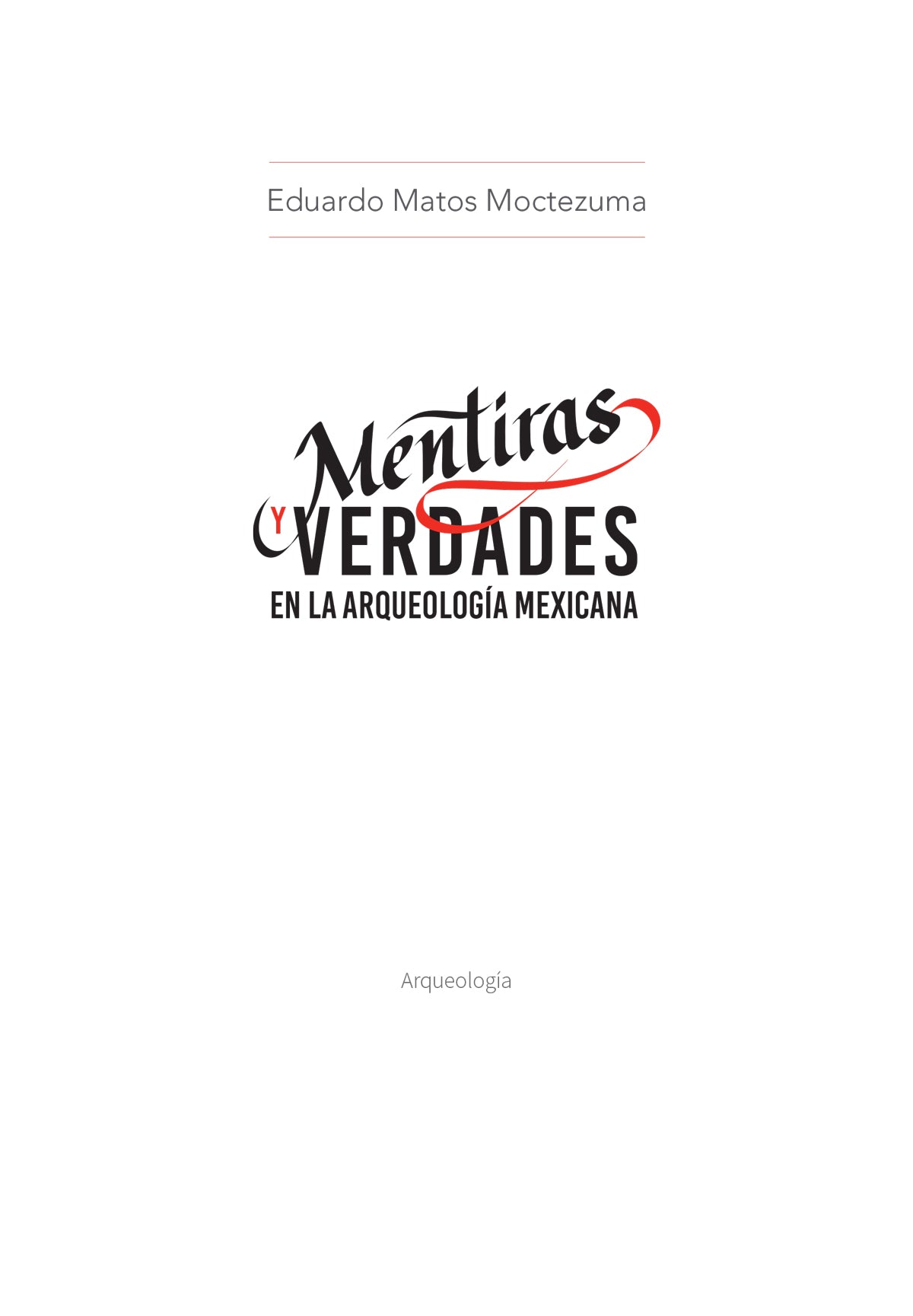 Mentiras y verdades en la Arqueología Mexicana