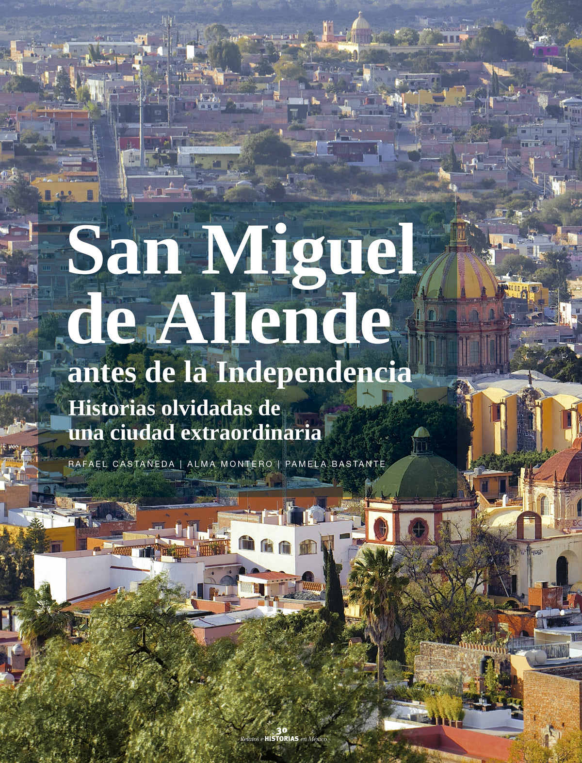 San Miguel de Allende. Historias olvidadas de una ciudad extraordinaria
