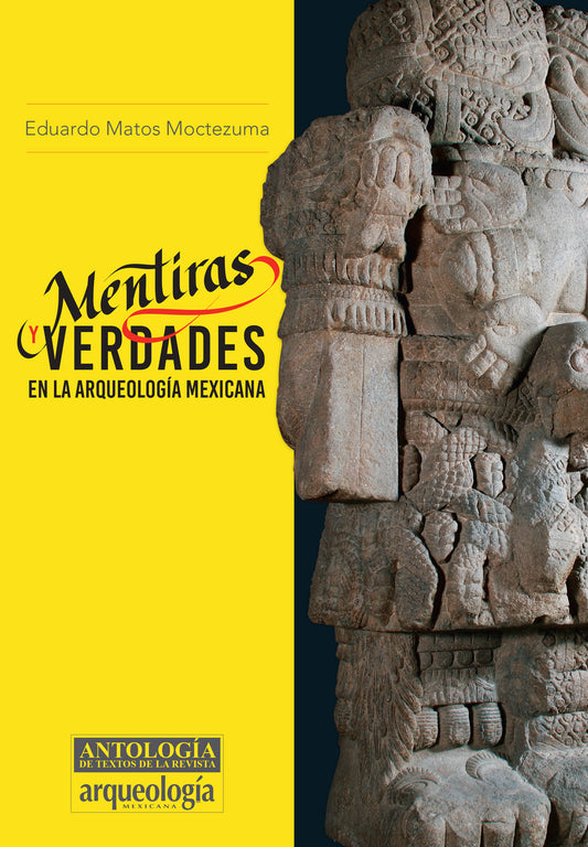 Mentiras y verdades en la Arqueología Mexicana